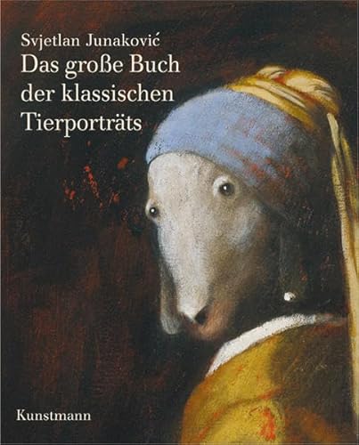 Das große Buch der klassischen Tierporträts Das große Buch der klassischen Tierporträts von Kunstmann, A