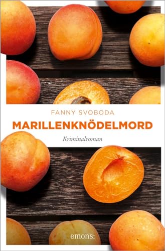 Marillenknödelmord: Kriminalroman