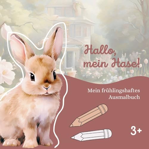 Hallo, mein Hase!: Mein frühlingshaftes Ausmalbuch von BoD – Books on Demand