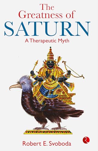 The Greatness of Saturn: A Therapeutic Myth von Rupa Publications India