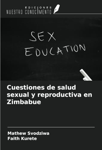 Cuestiones de salud sexual y reproductiva en Zimbabue von Ediciones Nuestro Conocimiento