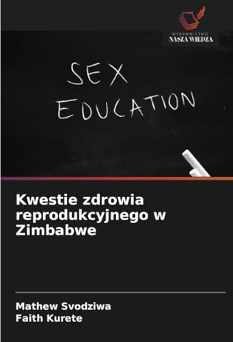 Kwestie zdrowia reprodukcyjnego w Zimbabwe von Wydawnictwo Nasza Wiedza