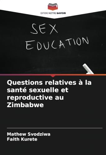 Questions relatives à la santé sexuelle et reproductive au Zimbabwe: DE von Editions Notre Savoir