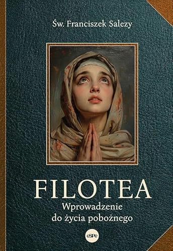 Filotea: Wprowadzenie do życia pobożnego