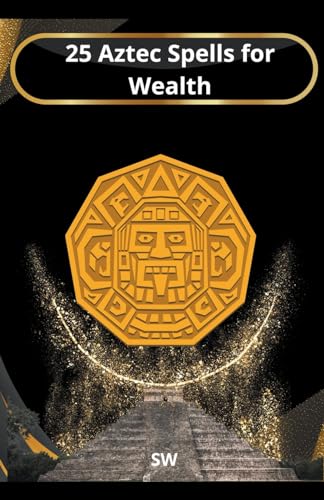 25 Aztec Spells for Wealth von Br