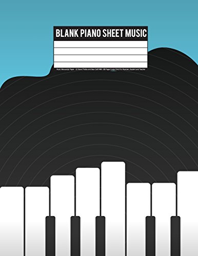 Blank Piano Sheet Music: Music Manuscript Paper - 12 Stave (Treble and Bass Clef) With 108 Pages (Large Print) For Musician, Student and Teacher: Blank Piano Sheet Music