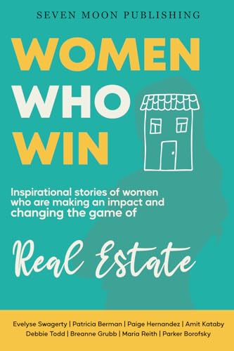 Women Who Win: Inspirational Stories of Women Who Are Making an Impact and Changing the Game of Real Estate von Independent Publisher