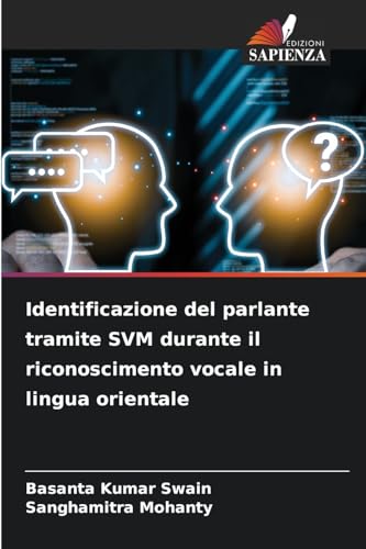 Identificazione del parlante tramite SVM durante il riconoscimento vocale in lingua orientale von Edizioni Sapienza