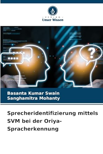 Sprecheridentifizierung mittels SVM bei der Oriya-Spracherkennung von Verlag Unser Wissen