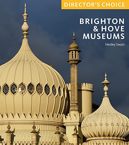 Brighton & Hove Museums: Director's Choice von Scala Arts & Heritage Publishers Ltd