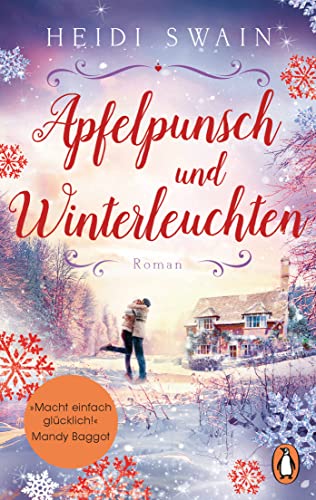 Apfelpunsch und Winterleuchten: Roman. »Ein Buch voll weihnachtlicher Gemütlichkeit - macht einfach glücklich!« (Mandy Baggot) (Willkommen in Wynbridge - dem Städtchen zum Verlieben!, Band 4)