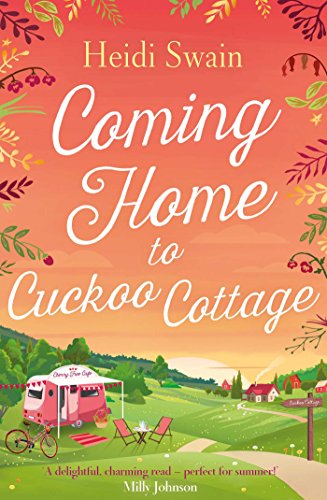 Coming Home to Cuckoo Cottage: a glorious summer treat of glamping, vintage tearooms and love ... von Simon & Schuster