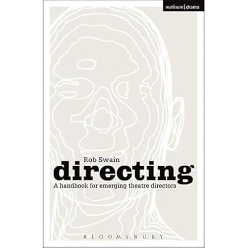 Directing - a Handbook for Emerging Theatre Directors (Backstage)