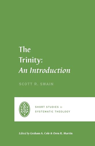 The Trinity: An Introduction (Short Studies in Systematic Theology)