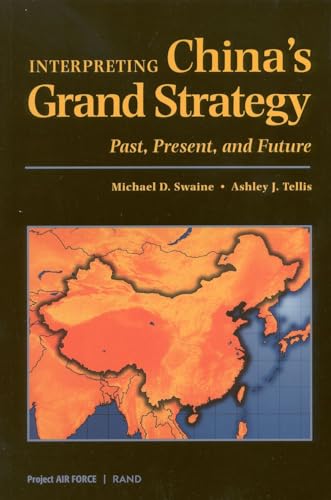 Interpreting China's Grand Strategy: Past, Present, and Future (Project Air Force Report,)