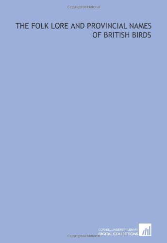 The folk lore and provincial names of British birds