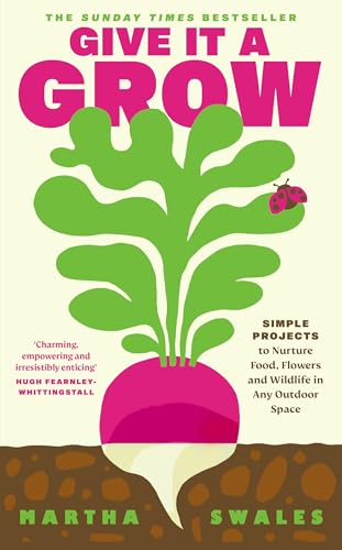 Give it a Grow: Simple Projects to Nurture Food, Flowers and Wildlife in any Outdoor Space Give it a Grow: Simple Projects to Nurture Food, Flowers and Wildlife in any Outdoor Space von Penguin Life