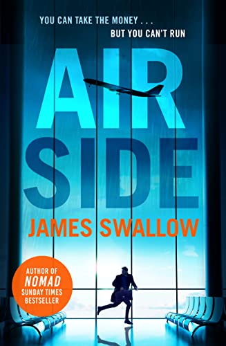 Airside: The 'unputdownable' high-octane airport thriller from the author of NOMAD Airside: The 'unputdownable' high-octane airport thriller from the author of NOMAD