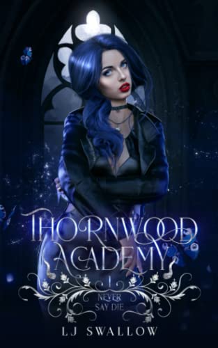 Thornwood Academy 1: Never Say Die von Independently published