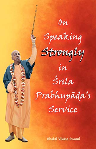 On Speaking Strongly in Srila Prabhupada's Service