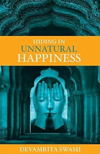 Hiding in Unnatural Happiness von Bhaktivedanta Book Trust