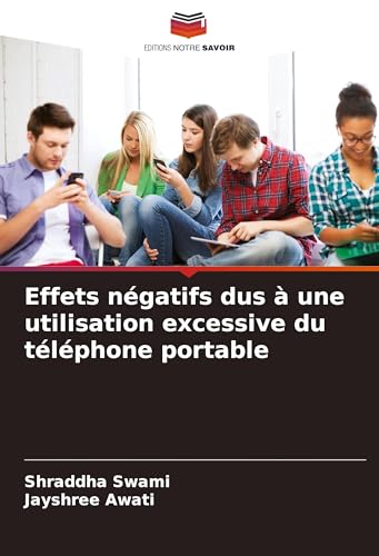Effets négatifs dus à une utilisation excessive du téléphone portable: DE von Editions Notre Savoir