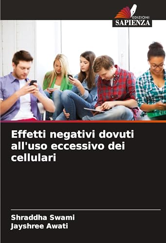 Effetti negativi dovuti all'uso eccessivo dei cellulari von Edizioni Sapienza