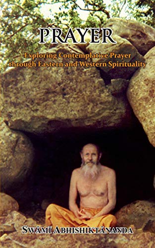 Prayer: Exploring Contemplative Prayer through Eastern and Western Spirituality von CreateSpace Independent Publishing Platform