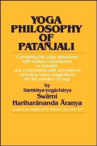 Yoga Philosophy of Patañjali: Containing His Yoga Aphorisms with Vyasa's Commentary in Sanskrit and a Translation with Annotations Including Many Suggestions for the Practice of Yoga von State University of New York Press