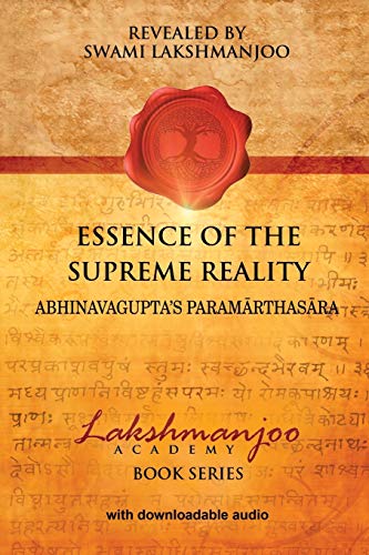 Essence of the Supreme Reality: Abhinavagupta's Paramarthasara (Lakshmanjoo Academy Book Series, Band 1) von Universal Shaiva Fellowship