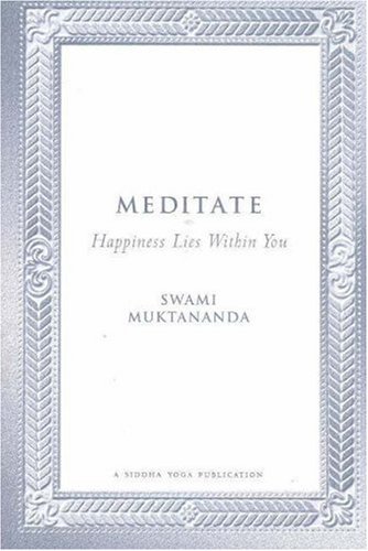 MEDITATE SYDA FOUNDATION/E: Happiness Lies Within You von Siddha Yoga Meditation Publications