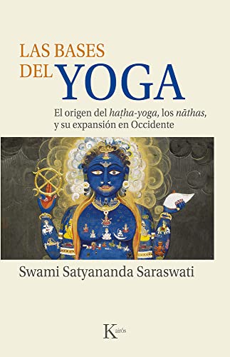 Las bases del yoga: El origen del hatha-yoga, los nathas y su expansión en Occidente (Sabiduría perenne) von KAIRÓS