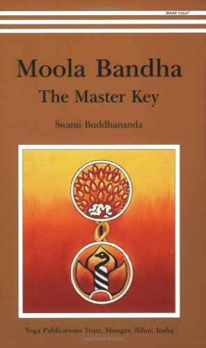 Moola Bandha: The Master Key von Bihar School of Yoga