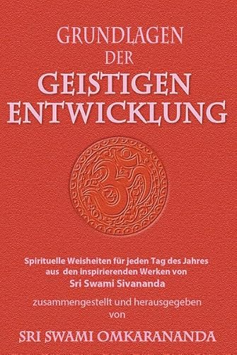 Grundlagen der geistigen Entwicklung: Spirituelle Weisheiten für jeden Tag