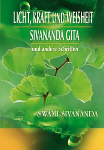 Licht, Kraft und Weisheit, Sivananda Gita und andere Schriften: Spirituelle Übungen für jeden Tag
