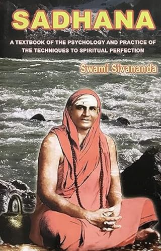 Sadhana: A Textbook of the Psychology and Practice of the Techniques of Spiritual Perfection