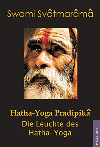 Hatha-Yoga Pradipika: Die Leuchte des Hatha Yoga von Phaenomen Verlag