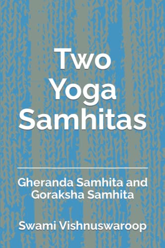 Two Yoga Samhitas: Gheranda Samhita and Goraksha Samhita von Independently published