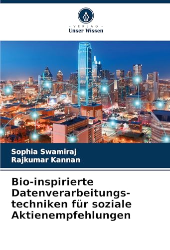 Bio-inspirierte Datenverarbeitungs-techniken für soziale Aktienempfehlungen: DE von Verlag Unser Wissen
