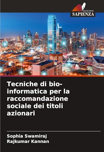 Tecniche di bio-informatica per la raccomandazione sociale dei titoli azionari von Edizioni Sapienza