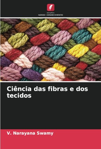 Ciência das fibras e dos tecidos: DE von Edições Nosso Conhecimento