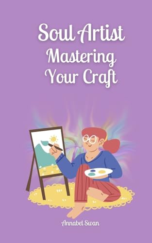 Soul Artist: Mastering Your Craft von Book Fairy Publishing