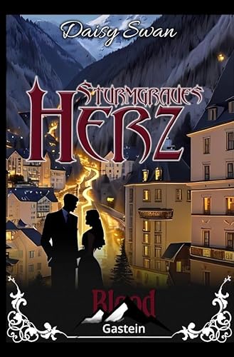 Blood Gastein / Sturmgraues Herz: Blood Gastein Teil 1 von epubli