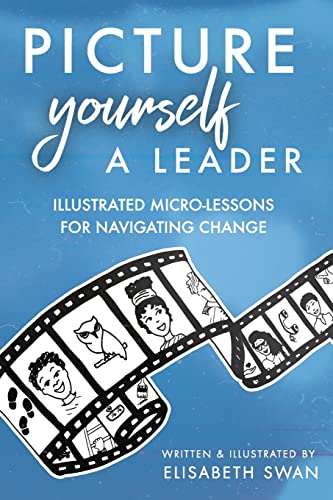 Picture Yourself a Leader: Illustrated Micro-Lessons for Navigating Change