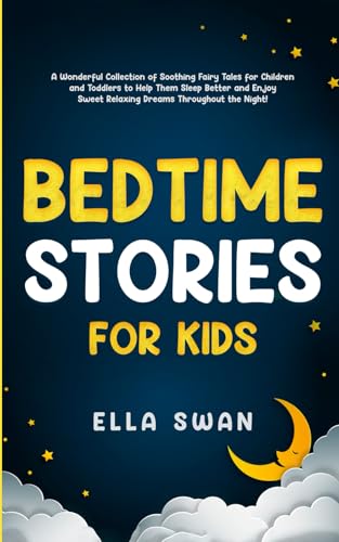 Bedtime Stories for Kids: A Wonderful Collection of Soothing Fairy Tales for Children and Toddlers to Help Them Sleep Better and Enjoy Sweet Relaxing ... (Fantasy Bedtime Stories for Kids, Band 18) von Independently published