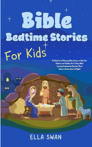 Bible Bedtime Stories For Kids: A Collection of Relaxing Bible Stories to Help Your Children and Toddlers Go To Sleep While Learning Fundamental ... (Fantasy Bedtime Stories for Kids, Band 14) von Independently published