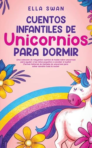 Cuentos Infantiles De Unicornios Para Dormir: ¡Una colección de relajantes cuentos de hadas sobre unicornios para ayudar a tus niños pequeños a ... Dinosaurios y Unicornios Para Dormir, Band 2) von Andaron Publishing