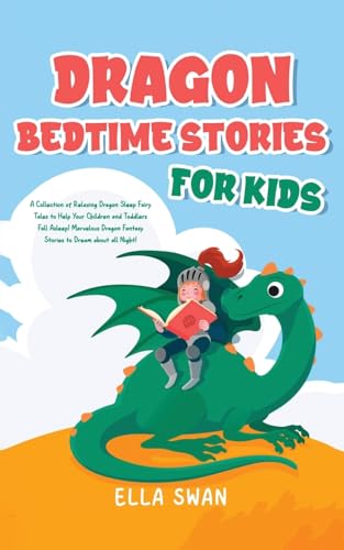 Dragon Bedtime Stories For Kids: A Collection of Relaxing Dragon Sleep Fairy Tales to Help Your Children and Toddlers Fall Asleep! Marvelous Dragon ... (Fantasy Bedtime Stories for Kids, Band 3) von Andaron Publishing