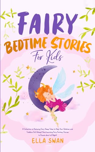 Fairy Bedtime Stories For Kids: A Collection of Relaxing Fairy Sleep Tales to Help Your Children and Toddlers Fall Asleep! Heartwarming Fairy Fantasy ... (Fantasy Bedtime Stories for Kids, Band 10) von Independently published