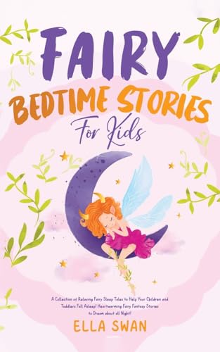 Fairy Bedtime Stories For Kids: A Collection of Relaxing Fairy Sleep Tales to Help Your Children and Toddlers Fall Asleep! Heartwarming Fairy Fantasy ... (Fantasy Bedtime Stories for Kids, Band 9) von Andaron Publishing